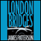 London Bridges (Unabridged) audio book by James Patterson