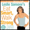 Eat Smart, Walk Strong: The Secrets to Effortless Weight Loss audio book by Leslie Sansone