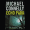 Echo Park: Harry Bosch Series, Book 12 (Unabridged) audio book by Michael Connelly