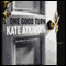 One Good Turn audio book by Kate Atkinson