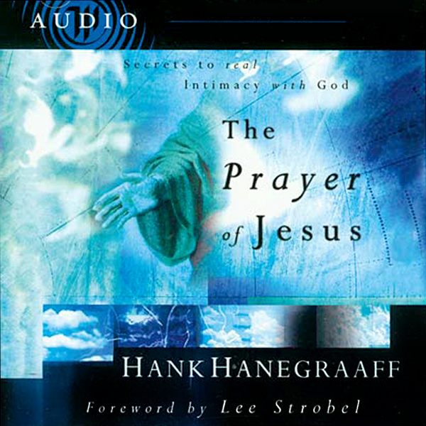 The Prayer of Jesus (Unabridged) audio book by Hank Hanegraaff