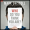 Who Do You Think You Are?: Finding Your True Identity in Christ (Unabridged) audio book by Mark Driscoll