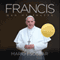 Francis: Man of Prayer (Unabridged) audio book by Mario Escobar
