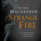 Strange Fire: The Danger of Offending the Holy Spirit with Counterfeit Worship (Unabridged) audio book by John MacArthur