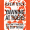 Yawning at Tigers: You Can't Tame God, So Stop Trying (Unabridged) audio book by Drew Nathan Dyck