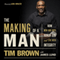 The Making of a Man: How Men and Boys Honor God and Live with Integrity (Unabridged) audio book by Tim Brown