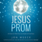 Jesus Prom: Life Gets Fun When You Love People Like God Does (Unabridged) audio book by John Weece