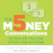 The 5 Money Conversations to Have with Your Kids at Every Age and Stage (Unabridged) audio book by Bethany Palmer, Scott Palmer