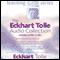 The Eckhart Tolle Audio Collection (Unabridged) audio book by Eckhart Tolle