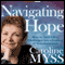 Navigating Hope: How to Turn Life's Challenges into a Journey of Transformation (Unabridged) audio book by Caroline Myss