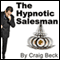 The Hypnotic Salesman: Subliminal Sales Techniques audio book by Craig Beck