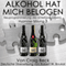 Alkohol Hat Mich Belogen [Alcohol Has Lied to Me (Session 3)]: Neuprogrammierung des Unterbewusstseins Hypnose - Sitzung 3 (Unabridged) audio book by Craig Beck