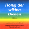 Honig der wilden Bienen audio book by Sigrid Frh (Hrsg.)