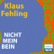 Nicht mein Bein audio book by Klaus Fehling