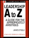 Leadership A to Z: A Guide for the Appropriately Ambitious audio book by James O'Toole