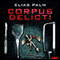 Corpus delicti (Unabridged) audio book by Elias Palm