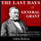 The Last Days of General Grant (Unabridged) audio book by Adam Badaeu