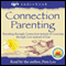 Connection Parenting Audiobook audio book by Pam Leo