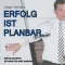 Erfolg ist planbar. Erfolgstipps, mit denen Sie mehr erreichen