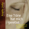 Eine Trne hat mich gerettet. Sie hielten mich fr tot, aber ich kmpfte mich zurck ins Leben audio book by Angle Lieby