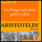 Die Frage nach dem guten Leben. Aristoteles' Ethik audio book by Matthias Katzer