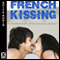 French Kissing: A Collection of Five Erotic Stories (Unabridged) audio book by Antonia Adams (editor), Josie Jordan, Troy Seate, O'Neil De Noux, Victoria Blisse, Elizabeth Coldwell