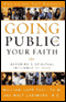 Going Public With Your Faith: Becoming a Spritual Influence at Work audio book by William Carr Peel, Dr. Walt Larimore