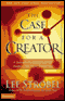 The Case for a Creator (Unabridged) audio book by Lee Strobel