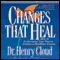 Changes That Heal: How to Understand the Past to Ensure a Healthier Future (Unabridged) audio book by Henry Cloud