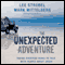The Unexpected Adventure: Taking Everyday Risks to Talk with People about Jesus (Unabridged) audio book by Lee Strobel