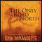 The Only Road North: 9,000 Miles of Dirt and Dreams (Unabridged) audio book by Erik Mirandette