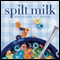 Spilt Milk: Devotions for Moms (Unabridged) audio book by Linda Vujnov
