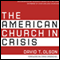 The American Church in Crisis: Groundbreaking Research Based on a National Database of over 200,000 Churches (Unabridged) audio book by David T. Olson