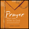 Prayer: Your Letter to God (Unabridged) audio book by Andr K. Dugger