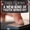 A New Kind of Youth Ministry (Unabridged) audio book by Chris Folmsbee
