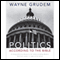 Politics - According to the Bible: A Comprehensive Resource for Understanding Modern Political Issues in Light of Scripture (Unabridged) audio book by Wayne Grudem