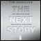 The Next Story: Life and Faith after the Digital Explosion (Unabridged) audio book by Tim Challies