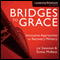 Bridges to Grace: Innovative Approaches to Recovery Ministry (Unabridged) audio book by Elizabeth A. Swanson, Teresa J. McBean