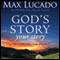 God's Story, Your Story: Youth Edition (Unabridged) audio book by Max Lucado