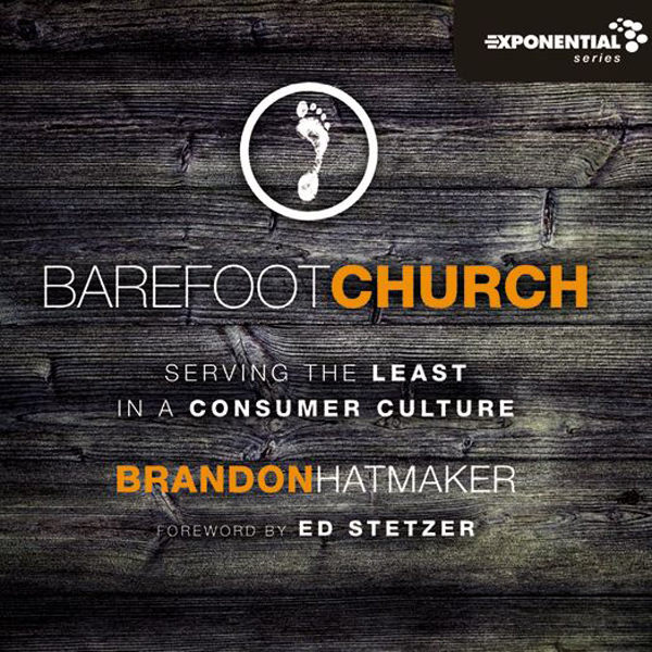 Barefoot Church: Serving the Least in a Consumer Culture (Unabridged) audio book by Brandon Hatmaker