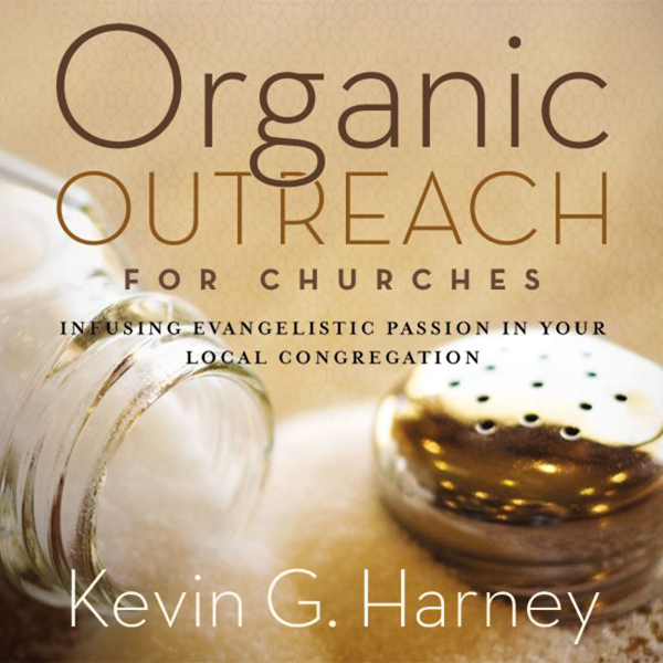 Organic Outreach for Churches: Infusing Evangelistic Passion in Your Local Congregation (Unabridged) audio book by Kevin G. Harney