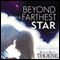 Beyond the Farthest Star: A Novel (Unabridged) audio book by Bodie Thoene, Brock Thoene