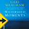 Watershed Moments: Turning Points That Change the Course of Our Lives (Unabridged) audio book by Gari Meacham