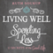 Living Well, Spending Less: 12 Secrets of the Good Life (Unabridged) audio book by Ruth Soukup