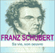 Franz Schubert: Sa vie, son uvre audio book by Claude Dufresne
