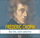 Frdric Chopin: Sa vie, son uvre audio book by Claude Dufresne