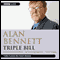 Alan Bennett: Triple Bill audio book by Alan Bennett