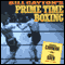 Primo Carnera vs. Max Baer: Bill Cayton's Prime Time Boxing (Unabridged) audio book by Bill Cayton
