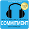How to Overcome Your Fear of Commitment with Hypnosis audio book by Benjamin P Bonetti