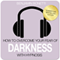 How to Overcome Your Fear of the Dark with Hypnosis audio book by Benjamin P Bonetti